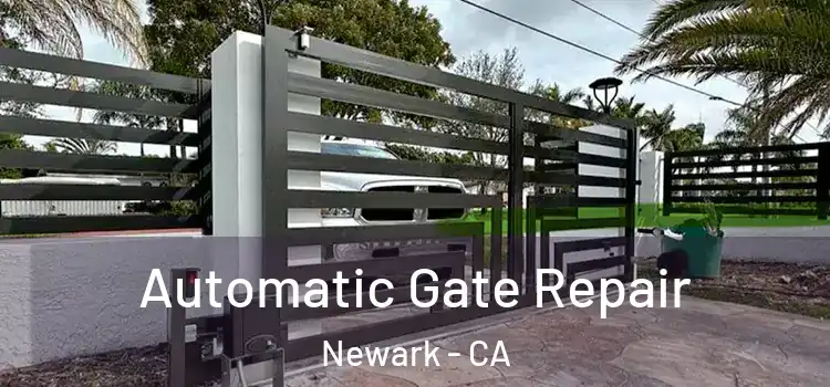 Automatic Gate Repair Newark - CA