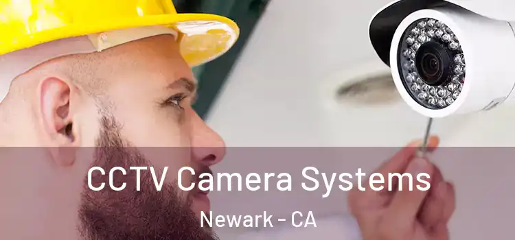 CCTV Camera Systems Newark - CA
