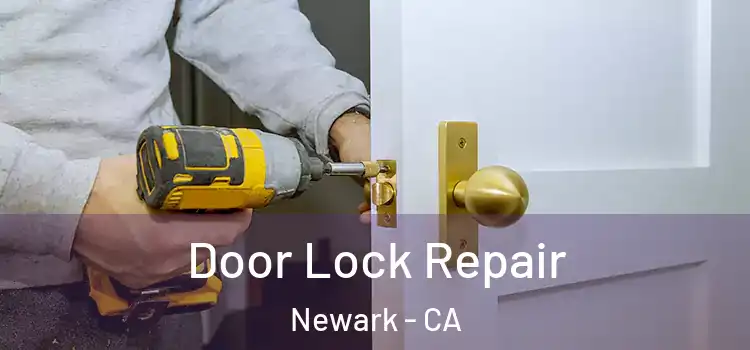 Door Lock Repair Newark - CA