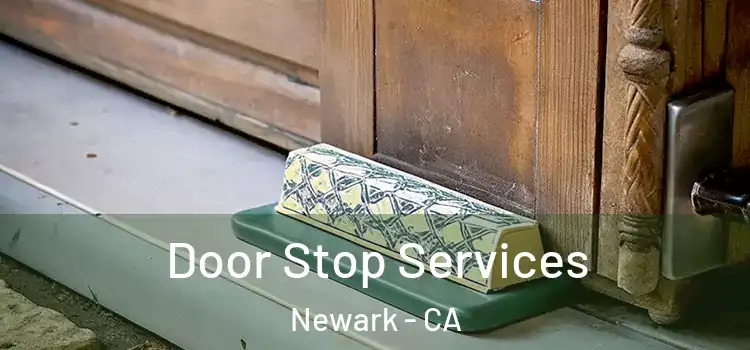 Door Stop Services Newark - CA
