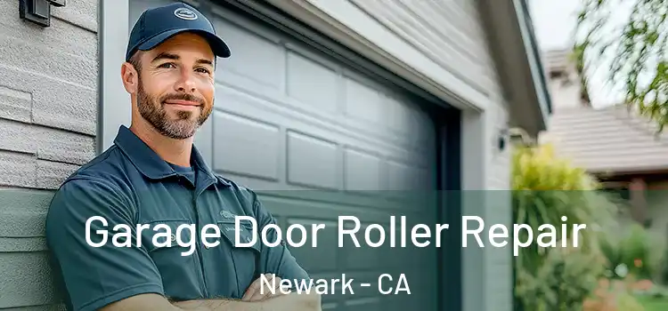  Garage Door Roller Repair Newark - CA