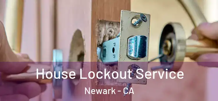 House Lockout Service Newark - CA