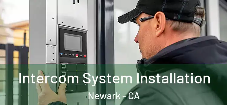  Intercom System Installation Newark - CA