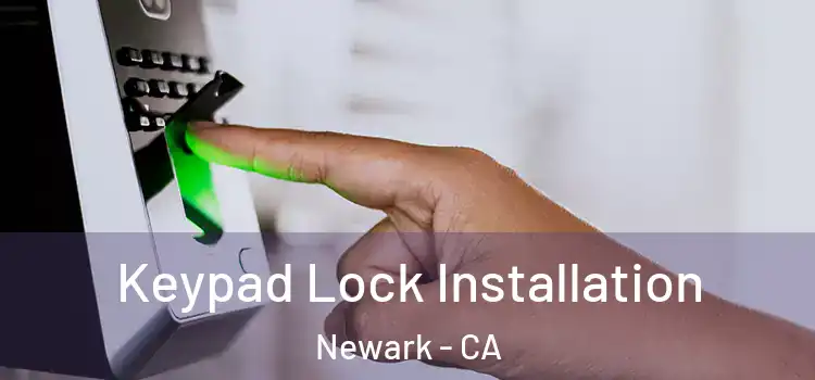 Keypad Lock Installation Newark - CA
