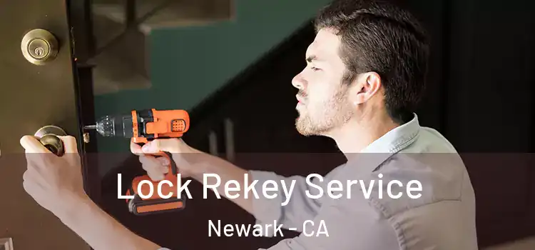 Lock Rekey Service Newark - CA