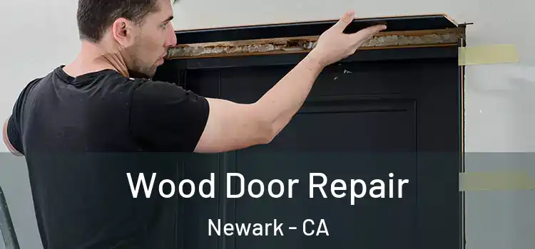 Wood Door Repair Newark - CA